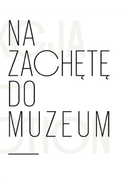 Na zachętę do muzeum. Kolekcja Łódzkiego..