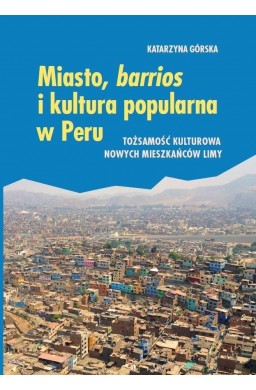 Miasto, barrios i kultura popularna w Peru