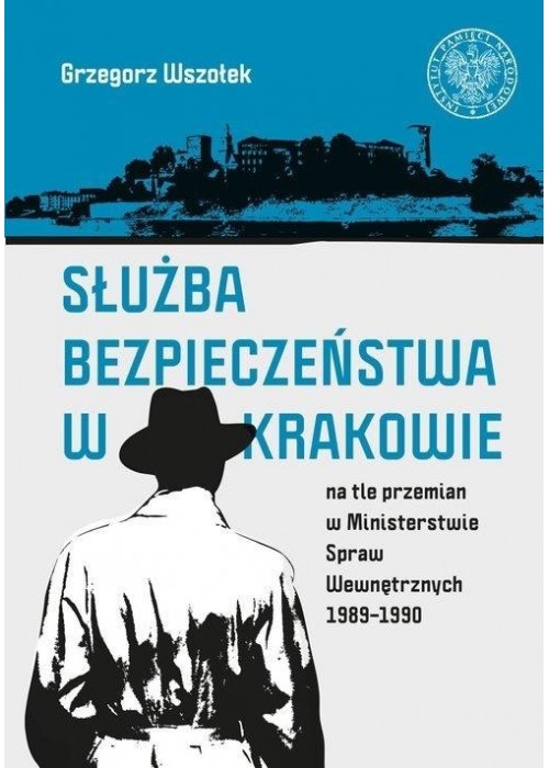 Służba Bezpieczeństwa w Krakowie na tle przemian..