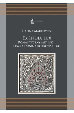 Ex India Lux. Romantyczny mit Indii Leszka...