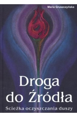 Droga do Źródła. Ścieżka oczyszczania duszy