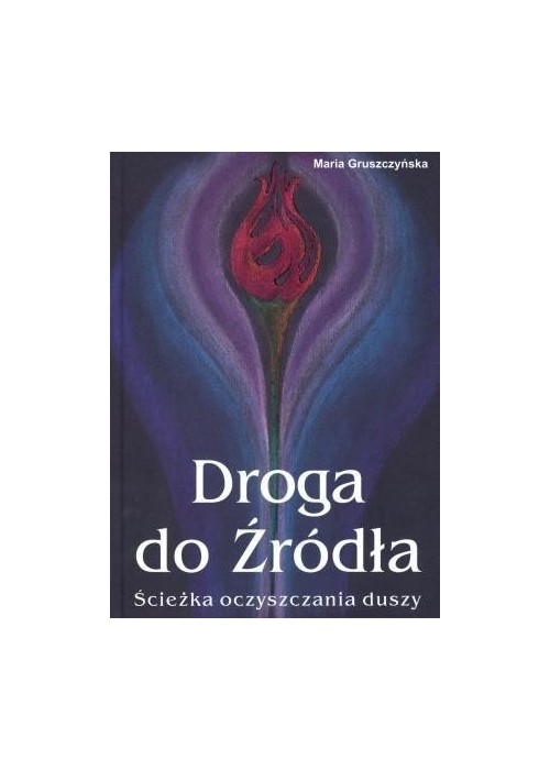 Droga do Źródła. Ścieżka oczyszczania duszy