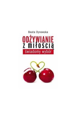 Odżywianie z miłością. Świadomy wybór