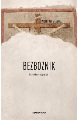 Bezbożnik. Przeciw władzy religii