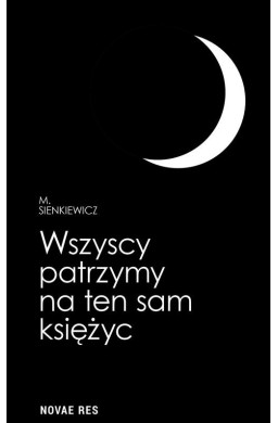 Wszyscy patrzymy na ten sam księżyc