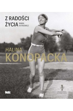 Z radości życia. Halina Konopacka