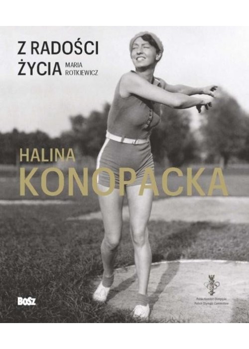 Z radości życia. Halina Konopacka