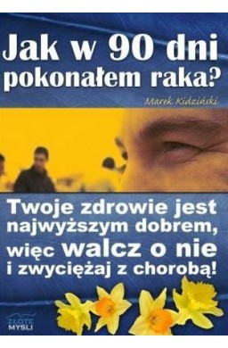 Jak w 90 dni pokonałem raka