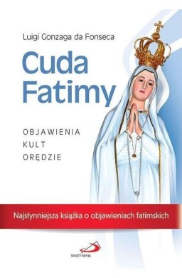 Cuda Fatimy. Objawienia, kult, orędzie