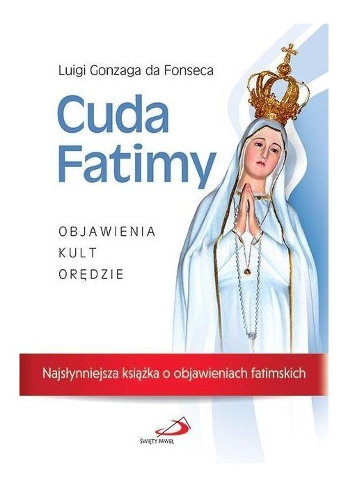 Cuda Fatimy. Objawienia, kult, orędzie