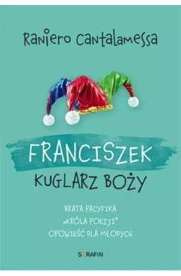 Franciszek. Kuglarz Boży...