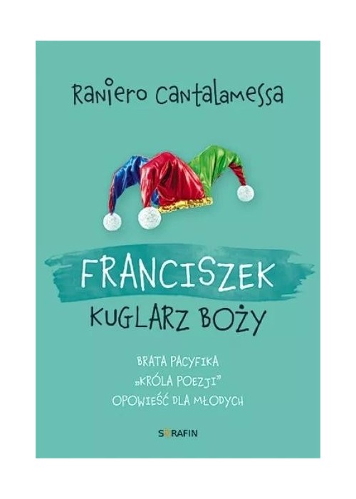 Franciszek. Kuglarz Boży...