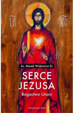 Serce Jezusa. Bogactwo Litanii