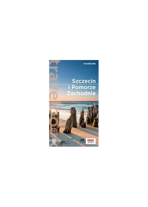 Szczecin i Pomorze Zachodnie. Travelbook