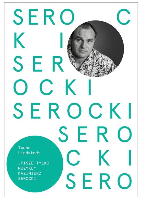 Kazimierz Serocki. Piszę tylko muzykę