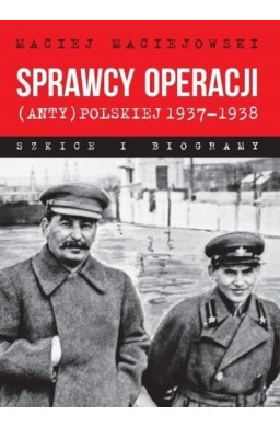 Sprawcy operacji (anty)polskiej 19371938