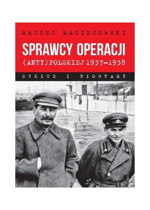 Sprawcy operacji (anty)polskiej 19371938