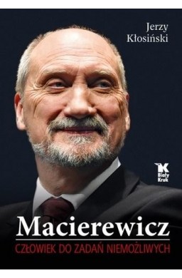 Macierewicz. Człowiek do zadań niemożliwych