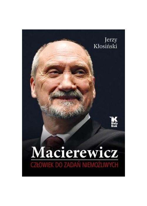 Macierewicz. Człowiek do zadań niemożliwych