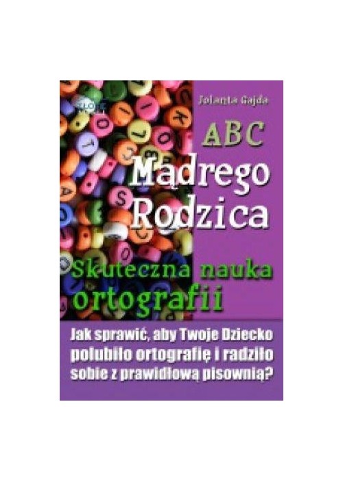 ABC Mądrego Rodzica: Skuteczna nauka ortografii