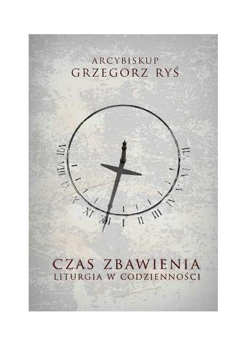 Czas Zbawienia. Liturgia w codzienności