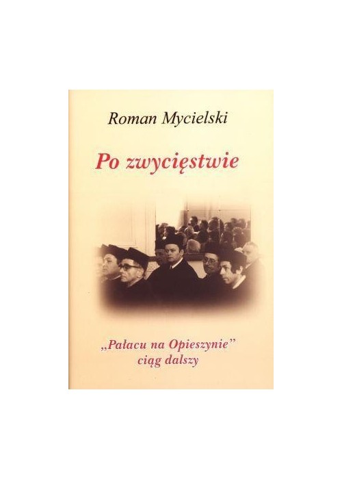 Po zwycięstwie. "Pałacu na Opieszynie" ciąg dalszy