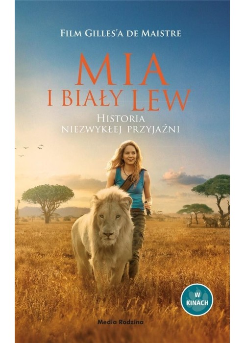 Mia i biały lew. Historia niezwykłej przyjaźni