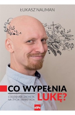 Co wypełnia Lukę? Codzienna zachęta na życia...