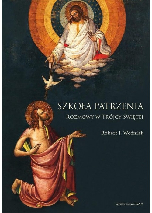 Szkoła patrzenia. Rozmowy w Trójcy Świętej