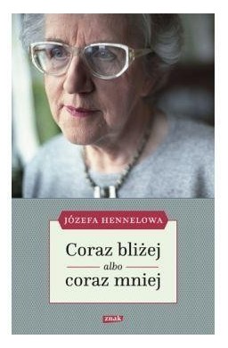 Coraz bliżej albo coraz mniej