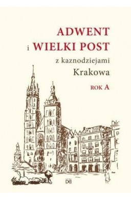 Adwent i Wielki Post z kaznodz. Krakowa. Rok A