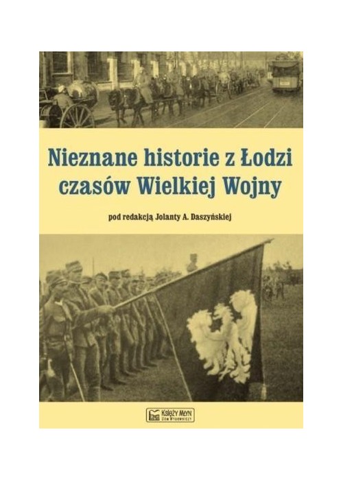 Nieznane historie z Łodzi czasów Wielkiej Wojny