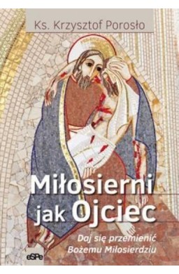 Miłosierni jak Ojciec