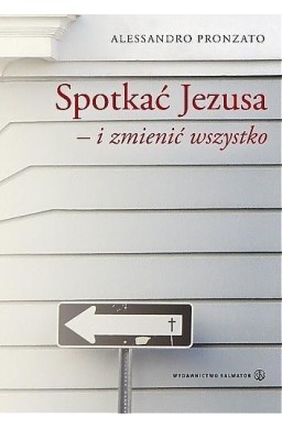 Spotkać Jezusa i zmienić wszystko