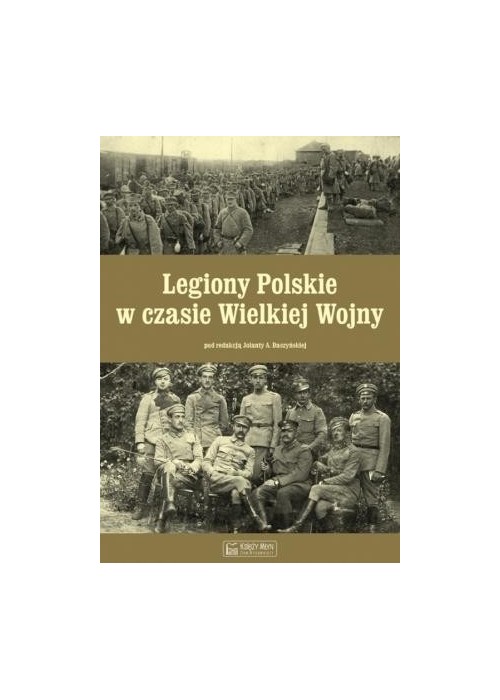 Legiony Polskie w czasie Wielkiej Wojny