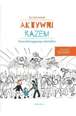 Aktywni razem. Pomocnik pozytywnego rodzicielstwa