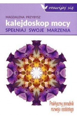 Kalejdoskop mocy. Spełnij swoje marzenia