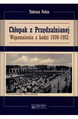 Chłopak z Przędzalnianej. Wspomnienia z Łodzi