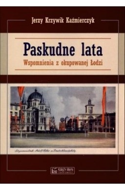 Paskudne lata. Wspomnienia z okupowanej Łodzi