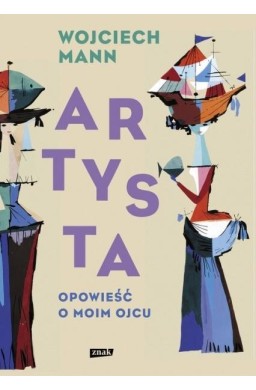 Artysta. Opowieść o moim ojcu