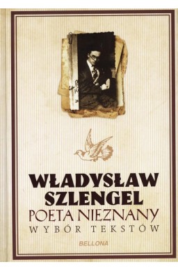 Władysław Szlengel. Poeta nieznany. Wybór tekstów