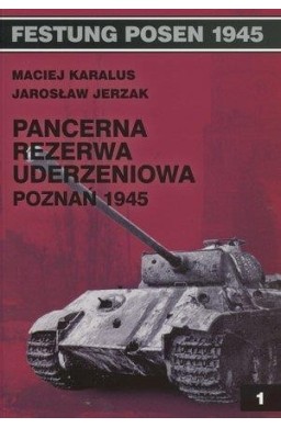 Festung Posen 1945. Pancerna rezerwa uderzeniowa