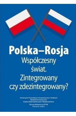 Polska-Rosja współczesny świat zintegrowany czy...