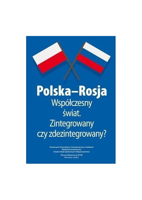 Polska-Rosja współczesny świat zintegrowany czy...