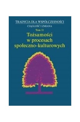 Tożsamości w procesach społeczno- kulturowych T.11