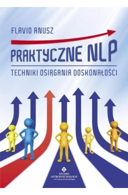 Praktyczne NLP. Techniki osiągania doskonałości