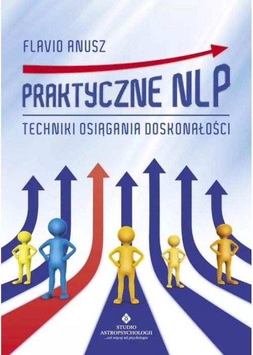 Praktyczne NLP. Techniki osiągania doskonałości