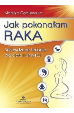 Jak pokonałam raka - Monika Godlewska wyd.2011