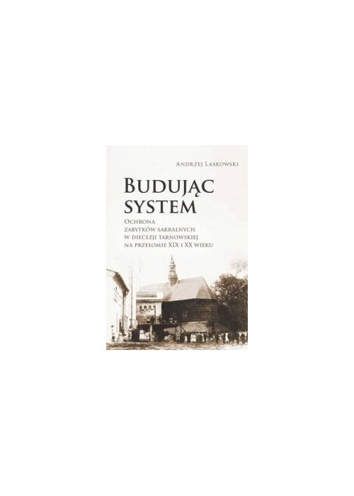 Budując system. Ochrona zabytków sakralnych...