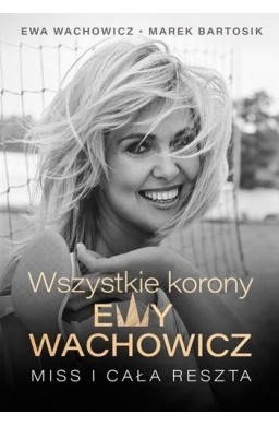 Wszystkie korony Ewy Wachowicz